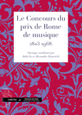 couverture de Le Concours du prix de Rome de musique (1803-1968)